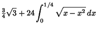 $\displaystyle {\textstyle{3\over 4}}\sqrt{3}+24\int_0^{1/4}\sqrt{x-x^2}\,dx$