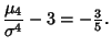 $\displaystyle {\mu_4\over\sigma^4}-3=-{\textstyle{3\over 5}}.$