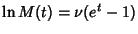 $\displaystyle \ln M(t) = \nu (e^t-1)$