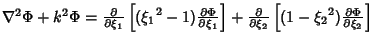 $\nabla^2\Phi+k^2\Phi={\partial \over \partial \xi_1} \left[{({\xi_1}^2-1){\part...
...\partial \xi_2} \left[{(1-{\xi_2}^2){\partial \Phi\over \partial \xi_2}}\right]$