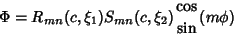 \begin{displaymath}
\Phi=R_{mn}(c,\xi_1)S_{mn}(c,\xi_2){\cos \atop \sin}(m\phi )
\end{displaymath}