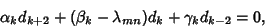 \begin{displaymath}
\alpha_kd_{k+2}+(\beta_k-\lambda_{mn})d_k+\gamma_kd_{k-2}=0,
\end{displaymath}