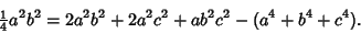 \begin{displaymath}
{\textstyle{1\over 4}}a^2b^2=2a^2b^2+2a^2c^2+ab^2c^2-(a^4+b^4+c^4).
\end{displaymath}