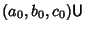 $\displaystyle (a_0, b_0, c_0){\hbox{\sf U}}$