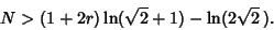 \begin{displaymath}
N>(1+2r)\ln(\sqrt{2}+1)-\ln(2\sqrt{2}\,).
\end{displaymath}