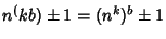 $n^(kb)\pm
1=(n^k)^b\pm 1$