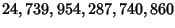 $\displaystyle 24,739,954,287,740,860$