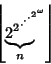 \begin{displaymath}
\left\lfloor{{\underbrace{{2}^{{2}^{\cdot^{\cdot^{\cdot^2}}}...
...raise2pt\hbox{$\scriptscriptstyle {\,\omega}$}}}\right\rfloor
\end{displaymath}