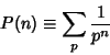 \begin{displaymath}
P(n)\equiv \sum_p {1\over p^n}
\end{displaymath}