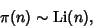 \begin{displaymath}
\pi(n)\sim\mathop{\rm Li}\nolimits (n),
\end{displaymath}