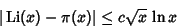 \begin{displaymath}
\vert\mathop{\rm Li}\nolimits (x)-\pi(x)\vert\leq c\sqrt{x}\,\ln x
\end{displaymath}