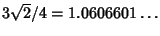 $3\sqrt{2}/4=1.0606601\ldots$