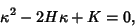 \begin{displaymath}
\kappa^2-2H\kappa+K=0,
\end{displaymath}