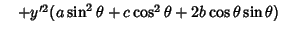 $\quad +y'^2(a\sin^2\theta+c\cos^2\theta+2b\cos\theta\sin\theta)$