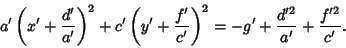 \begin{displaymath}
a'\left({x'+{d'\over a'}}\right)^2+c'\left({y'+{f'\over c'}}\right)^2=-g'+{d'^2\over a'} +{f'^2\over c'}.
\end{displaymath}