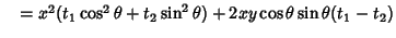 $\quad = x^2(t_1\cos^2\theta+t_2\sin^2\theta)+2xy\cos\theta\sin\theta(t_1-t_2)$