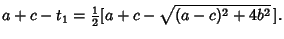 $\displaystyle a+c-t_1={\textstyle{1\over 2}}[a+c-\sqrt{(a-c)^2+4b^2}\,].$