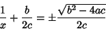 \begin{displaymath}
{1\over x}+{b\over 2c}=\pm {\sqrt{b^2-4ac}\over 2c}
\end{displaymath}