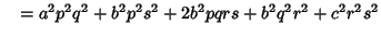 $\quad = a^2p^2q^2+b^2p^2s^2+2b^2pqrs+b^2q^2r^2+c^2r^2s^2$