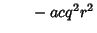 $\quad\phantom{=} -acq^2r^2$