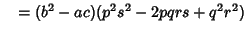 $\quad = (b^2-ac)(p^2s^2-2pqrs+q^2r^2)$
