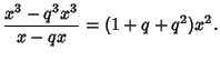 $\displaystyle {x^3-q^3x^3\over x-qx}=(1+q+q^2)x^2.$