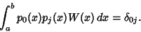 \begin{displaymath}
\int_a^b p_0(x)p_j(x)W(x)\,dx = \delta_{0j}.
\end{displaymath}