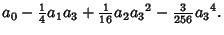 $\displaystyle a_0-{\textstyle{1\over 4}}a_1a_3+{\textstyle{1\over 16}}a_2{a_3}^2-{\textstyle{3\over 256}}{a_3}^4.$