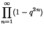 $\displaystyle \prod_{n=1}^\infty (1-q^{2n})$