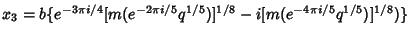 $x_3 = b\{e^{-3\pi i/4}[m(e^{-2 \pi i/5}q^{1/5})]^{1/8}- i [m(e^{-4\pi i/5}q^{1/5})]^{1/8})\}$