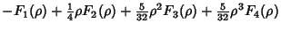 $\displaystyle -F_1(\rho)+{\textstyle{1\over 4}}\rho F_2(\rho)+{\textstyle{5\over 32}}\rho^2 F_3(\rho)+{\textstyle{5\over 32}}\rho^3 F_4(\rho)$