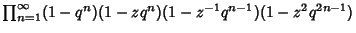 $\prod_{n=1}^\infty (1-q^n)(1-zq^n)(1-z^{-1}q^{n-1})(1-z^2q^{2n-1})$