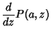 $\displaystyle {d\over dz} P(a,z)$