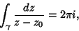 \begin{displaymath}
\int_\gamma {dz\over z-z_0} = 2\pi i,
\end{displaymath}