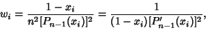 \begin{displaymath}
w_i={1-x_i\over n^2[P_{n-1}(x_i)]^2}={1\over(1-x_i)[P_{n-1}'(x_i)]^2},
\end{displaymath}