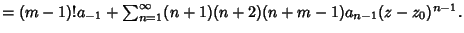 $= (m-1)!a_{-1} + \sum_{n=1}^\infty (n+1)(n+2)(n+m-1)a_{n-1}(z-z_0)^{n-1}.$