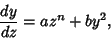 \begin{displaymath}
{dy\over dz}=az^n+by^2,
\end{displaymath}