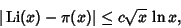 \begin{displaymath}
\vert\mathop{\rm Li}\nolimits (x)-\pi(x)\vert\leq c\sqrt{x}\,\ln x,
\end{displaymath}