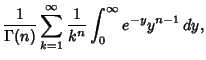 $\displaystyle {1\over\Gamma(n)}\sum_{k=1}^\infty {1\over k^n} \int^\infty_0 e^{-y}y^{n-1}\,dy,$