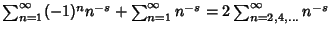 $\sum_{n=1}^\infty (-1)^n n^{-s}+\sum_{n=1}^\infty n^{-s} = 2\sum_{n=2, 4, \ldots}^\infty n^{-s}$