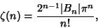 \begin{displaymath}
\zeta(n)={2^{n-1}\vert B_n\vert\pi^n\over n!},
\end{displaymath}