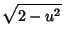 $\displaystyle \sqrt{2-u^2}$