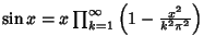 $\sin x=x\prod_{k=1}^\infty
\left({1-{x^2\over k^2\pi^2}}\right)$