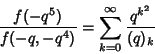 \begin{displaymath}
{f(-q^5)\over f(-q,-q^4)} = \sum_{k=0}^\infty {q^{k^2}\over (q)_k}
\end{displaymath}