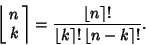 \begin{displaymath}
\left\lfloor{\matrix{n\cr k\cr}}\right\rceil ={\left\lfloor{...
...\left\lfloor{k}\right\rceil !\left\lfloor{n-k}\right\rceil !}.
\end{displaymath}