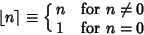 \begin{displaymath}
\left\lfloor{n}\right\rceil \equiv \cases{
n & for $n\not=0$\cr
1 & for $n=0$\cr}
\end{displaymath}