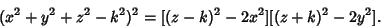 \begin{displaymath}
(x^2+y^2+z^2-k^2)^2=[(z-k)^2-2x^2][(z+k)^2-2y^2].
\end{displaymath}