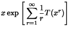 $\displaystyle x\mathop{\rm exp}\nolimits \left[{\,\sum_{r=1}^\infty {1\over r} T(x^r)}\right]$