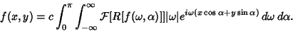 \begin{displaymath}
f(x, y)=c\int_0^\pi \int_{-\infty}^\infty {\mathcal F}[R[f(\...
...a\vert e^{i\omega(x\cos\alpha+y\sin\alpha)}\,d\omega\,d\alpha.
\end{displaymath}