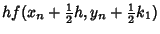 $\displaystyle h f(x_n+{\textstyle{1\over 2}}h, y_n+{\textstyle{1\over 2}}k_1)$